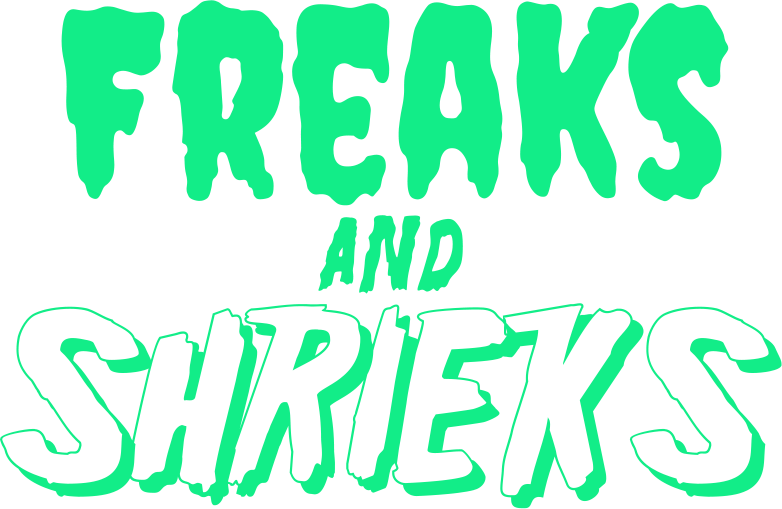 Freaks and Shrieks